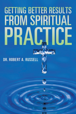 Getting Better Results from Spiritual Practice(English, Paperback, Russell Robert A)