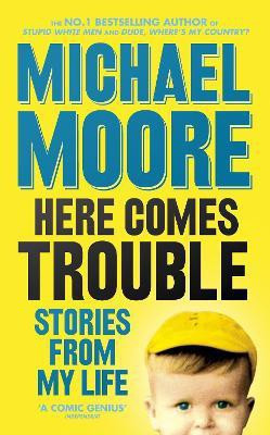 Here Comes Trouble(English, Paperback, Moore Michael)