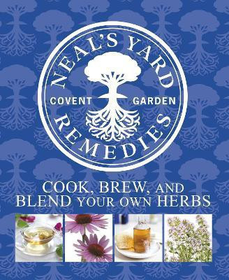 Neal's Yard Remedies Cook, Brew and Blend Your Own Herbs(English, Hardcover, DK)