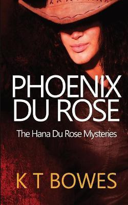 Phoenix Du Rose(English, Paperback, Bowes K T)