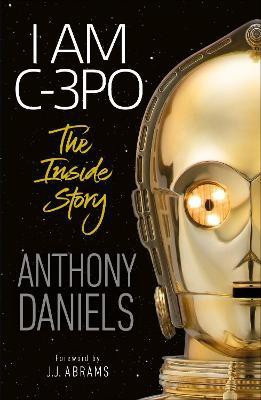 I Am C-3PO - The Inside Story(English, Paperback, Daniels Anthony)