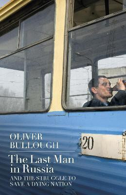 The Last Man in Russia(English, Hardcover, Bullough Oliver)