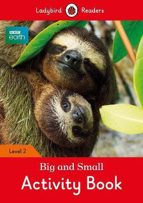 BBC Earth: Big and Small Activity Book- Ladybird Readers Level 2(English, Paperback, Ladybird)