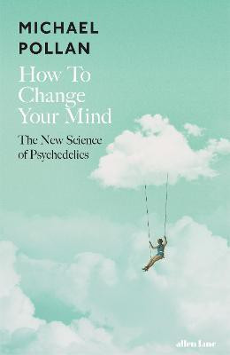 How to Change Your Mind(English, Hardcover, Pollan Michael)