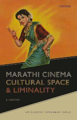 Marathi Cinema, Cultural Space, and Liminality(English, Hardcover, Ingle Hrishikesh Sudhakar)