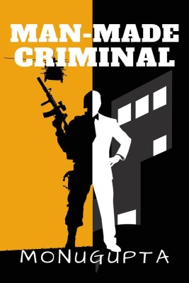 Man Made Criminal(English, Paperback, Gupta Monu)