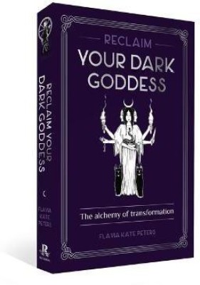 Reclaim your Dark Goddess(English, Paperback, Peters Flavia Kate)