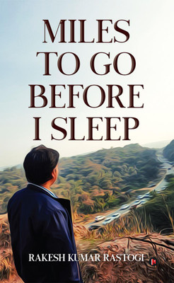 Miles to Go Before I Sleep(English, Paperback, Rakesh Kumar Rastogi)