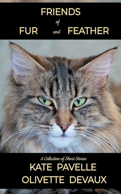 Friends of Fur and Feather - Short Story Collection(English, Paperback, Pavelle Kate)