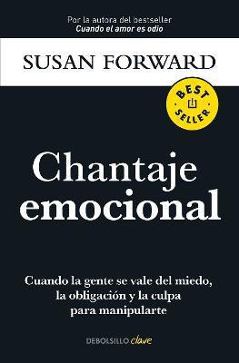 Chantaje emocional / Emotional Blackmail(Spanish, Paperback, Forward Susan)