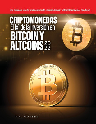 Criptomonedas El 1x1 de la inversion en Bitcoin y Altcoins 2022(English, Paperback, Mr Writer)