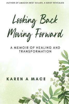 Looking Back Moving Forward(English, Paperback, Mace Karen a)