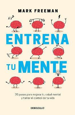 Entrena tu mente / The Mind Workout(Spanish, Paperback, Freeman Mark)