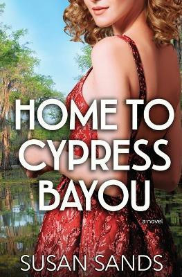 Home to Cypress Bayou(English, Paperback, Sands Susan)