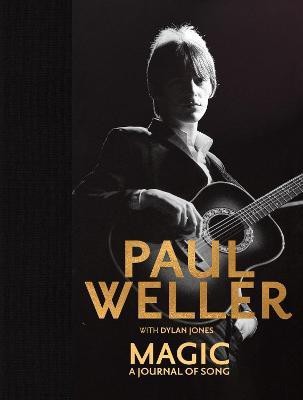 Magic: A Journal of Song(English, Hardcover, Weller Paul)