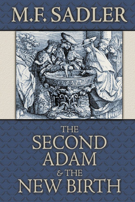 The Second Adam and the New Birth(English, Paperback, Sadler M F)