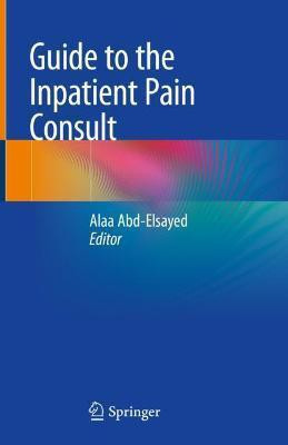 Guide to the Inpatient Pain Consult(English, Paperback, unknown)