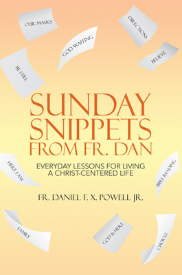 Sunday Snippets from Fr. Dan(English, Hardcover, Powell Daniel F X Fr Jr)