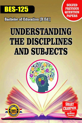 IGNOU BES 125 Help Book Understanding Disciplines And Subjects IGNOU Study Notes For Exam Preparations With Solved Previous Year Paper (Latest Syllabus) IGNOU B.Ed. 1st Year IGNOU Bachelor Of Education Bes-125(Paperback, BHAVYA KUMAR SAHNI)
