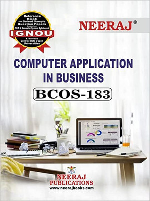 NEERAJ Self Help Book For IGNOU : BCOS-183 - COMPUTER APPLICATION IN BUSINESS - 3rd Semester ( Solved Question Papers ) - English Medium - LATEST EDITION Paperback – 24 September 2021(Paperback, by Neeraj Publications (Author))