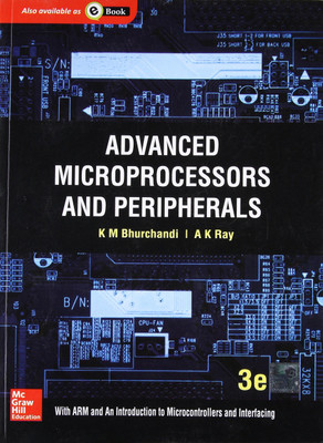 Advanced Microprocessor And Peripherals | 3rd Edition Paperback –by K Bhurchandi (Author), A. K. Ray (Author)-McGraw Hill Education-9781259006135(Paperback, by K Bhurchandi (Author), A. K. Ray (Author)) Advanced Microprocessor And Peripherals | 3rd Edition Paperback –by K Bhurchandi (Author), A. K. Ray (Author)-McGraw Hill Education-9781259006135(Paperback, by K Bhurchandi (Author), A. K. Ray (Author))
