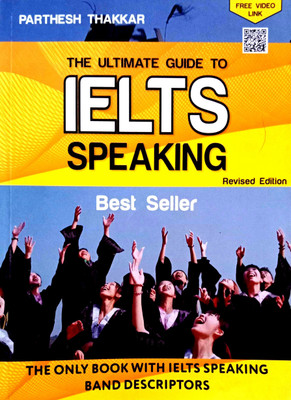 The Ultimate Guide To IELTS Speaking (The Only Book With Ielts Speaking Band Descriptors)(Paperback, Parthesh Thakkar)