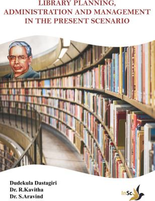 Library Planning, Administration and Management in the Present Scenario(Paperback, Dudekula Dastagiri, Dr. R.Kavitha, Dr. S.Aravind)