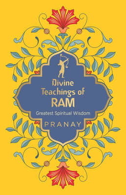 Divine Teachings of RAM Greatest Spiritual Wisdom(English, Paperback, Pranay)