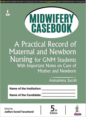 Midwifery Casebook A Practical Record of Maternal and Newborn Nursing for GNM Students 5th/ (2022)(Paperback, Jaypee Brother Medical Publisher)
