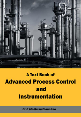 Advanced Process Control and Instrumentation(Paperback, Dr. G Madhusudhana Rao)