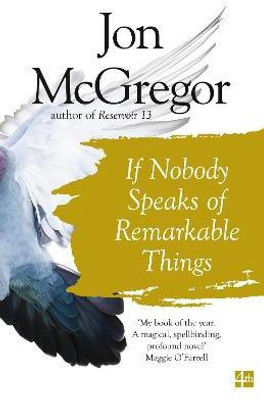 If Nobody Speaks of Remarkable Things(English, Paperback, McGregor Jon)