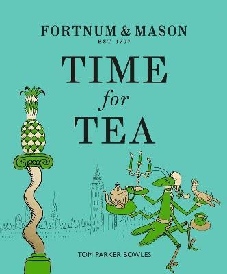 Fortnum & Mason: Time for Tea(English, Hardcover, Parker Bowles Tom)