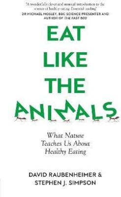 Eat Like the Animals(English, Hardcover, Raubenheimer David)