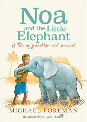 Noa and the Little Elephant(English, Paperback, Foreman Michael)
