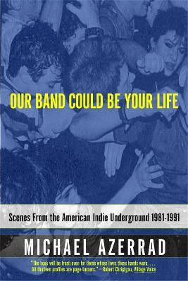 Our Band Could Be Your Life(English, Paperback, Azerrad Michael)