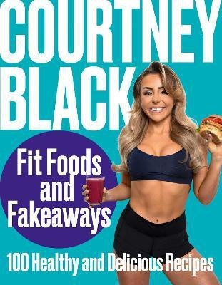 Fit Foods and Fakeaways(English, Hardcover, Black Courtney)