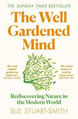 The Well Gardened Mind(English, Paperback, Stuart-Smith Sue)