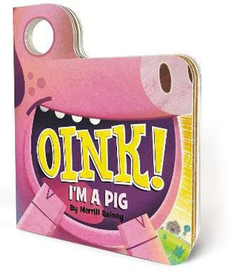Oink! I'm a Pig(English, Board book, Rainey Merrill)
