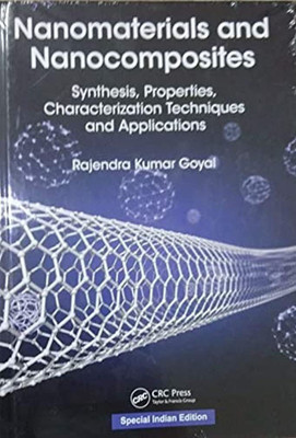 NANOMATERIALS AND NANOCOMPOSITE : SYNTHESIS, PROPERTIES, CHARACTERIZATION TECHNIQUES AND APPLICATIONS(Hardcover, RAJENDRA KUMAR GOYAL)