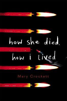 How She Died, How I Lived(English, Paperback, Crockett Mary)