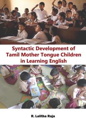 Syntactic Development of Tamil Mother Tongue Children in Learning English(Paperback, R. Lalitha Raja)