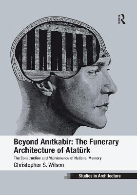 Beyond Anitkabir: The Funerary Architecture of Ataturk(English, Paperback, Wilson Christopher S.)