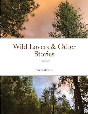 Wild Lovers & Other Stories(English, Paperback, Maxwell Kandi)