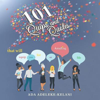 101 Quips and Quotes(English, Paperback, Adeleke-Kelani Ada)