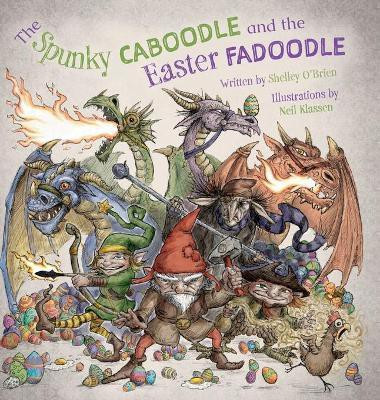 The Spunky Caboodle and the Easter Fadoodle(English, Hardcover, O'Brien Shelley)