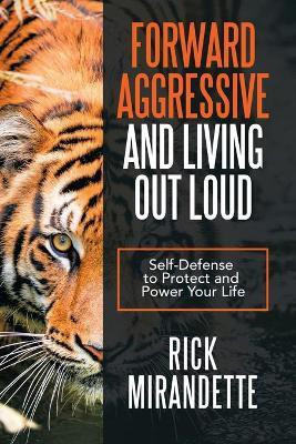 Forward Aggressive and Living out Loud(English, Paperback, Mirandette Rick)