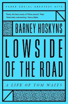 Lowside of the Road: A Life of Tom Waits(English, Paperback, Hoskyns Barney)