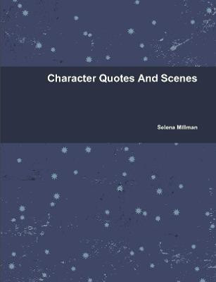 Character Quotes And Scenes(English, Paperback, Millman Selena)