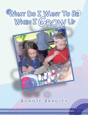 What Do I Want to Be When I Grow Up(English, Paperback, Bradley Bonnie)