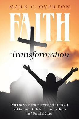 Faith Transformation(English, Paperback, Overton Mark C)